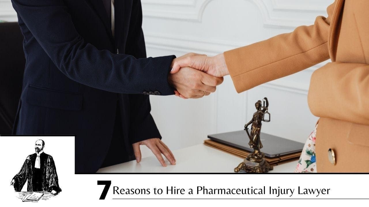 7 Reasons to Hire a Pharmaceutical Injury Lawyer