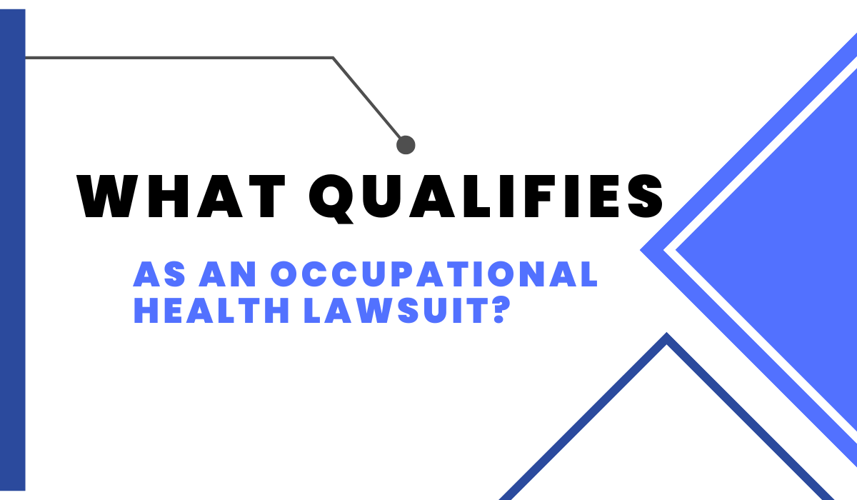 What Qualifies As An Occupational Health Lawsuit?