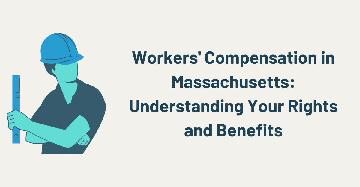 Workers' Compensation in Massachusetts: Understanding Your Rights and Benefits