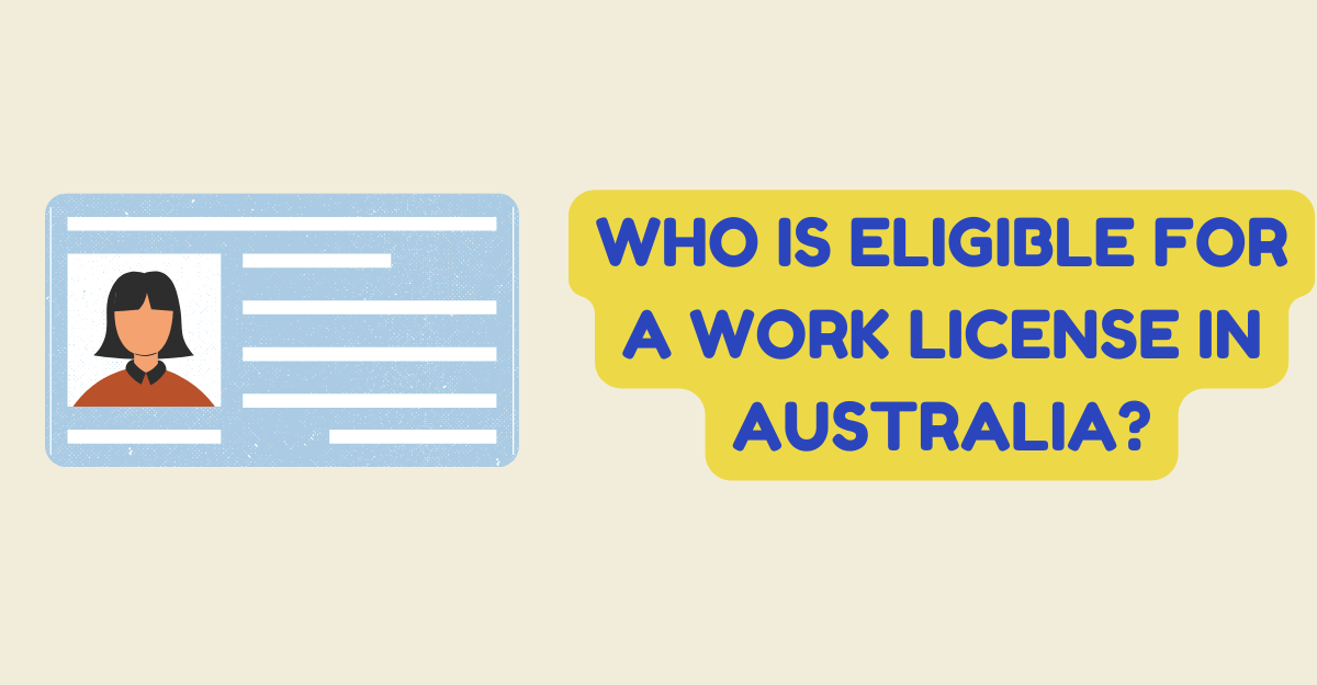 Who Is Eligible For A Work License in Australia?